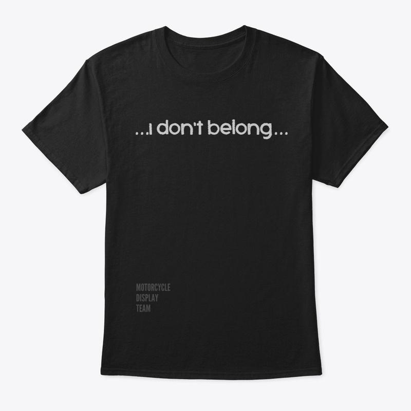 I Don't Belong Teeshirt